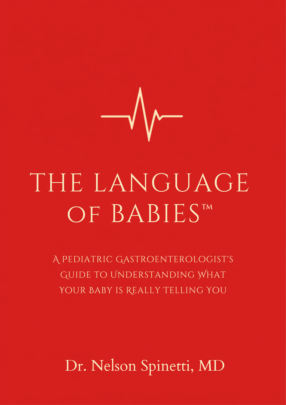 The Language of Babies: Understanding Your Baby Before Trying to Fix Your Baby (Ebook)